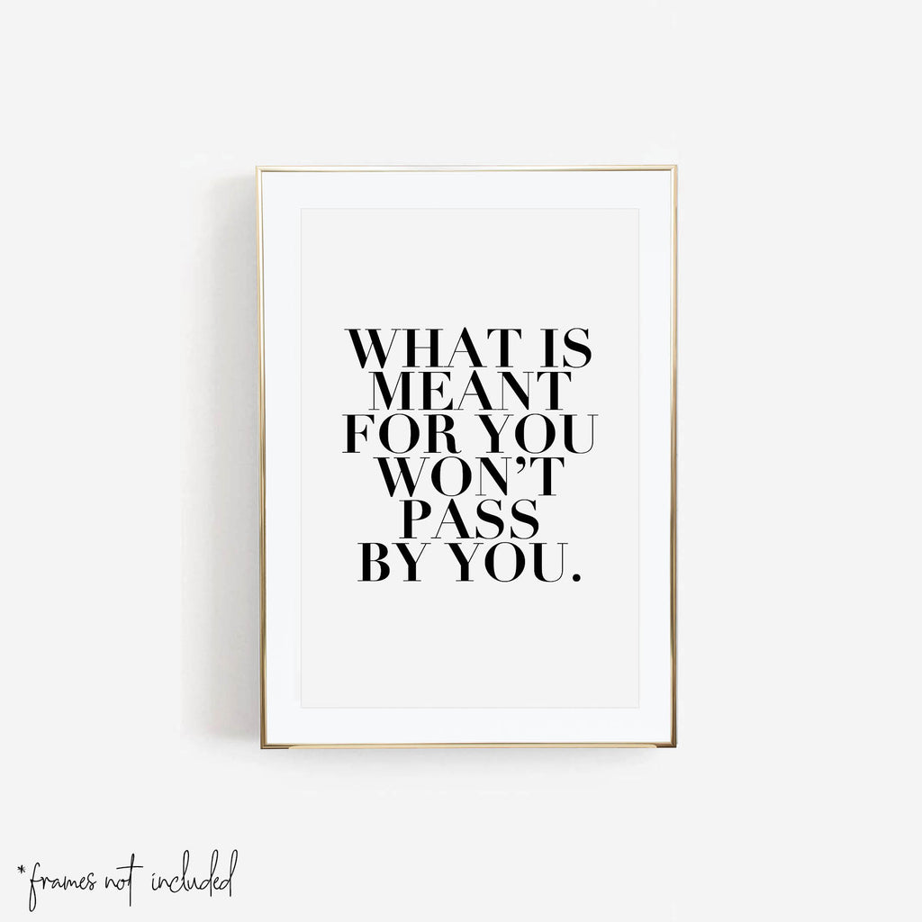 What Is Meant for You Won't Pass By You Print, Unframed – Typologie ...