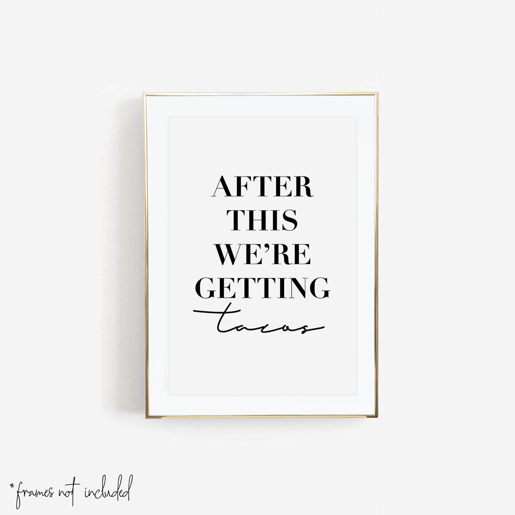 After This We're Getting Tacos Print - Typologie Paper Co