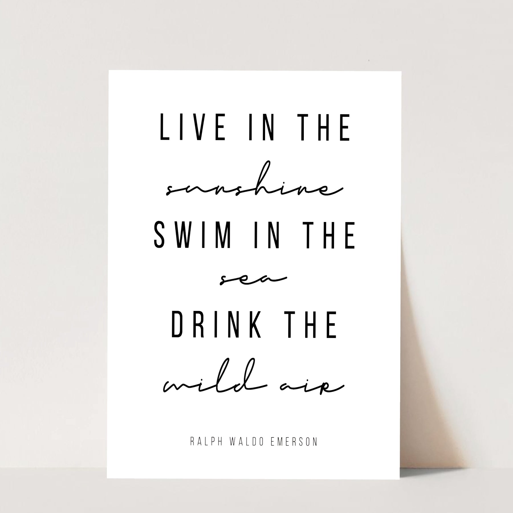 Live In the Sunshine. Swim In the Sea. Drink the Wild Air. -Ralph Wald ...